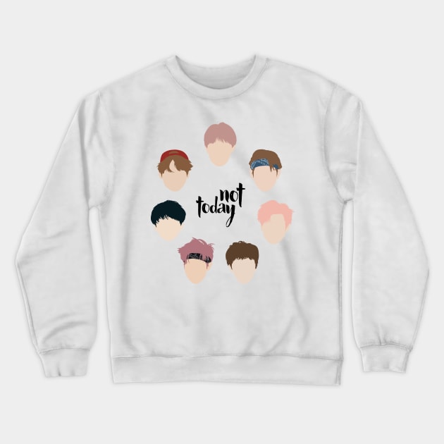 BTS Not Today Crewneck Sweatshirt by ZeroKara